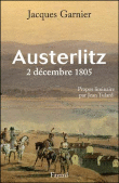 Jacques Garnier : "Austerlitz" : la bataille rêvée de Napoléon (2005)