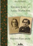 George Sand et le prince Napoléon. Histoire d’une amitié