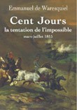 Cent Jours, la tentation de l’impossible (mars-juillet 1815)