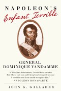 Napoleon’s Enfant Terrible: General Dominique Vandamme