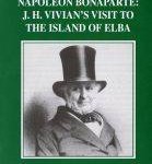 In Conversation with Napoleon Bonaparte: J. H. Vivian’s visit to the island of Elba