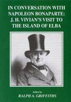 In Conversation with Napoleon Bonaparte: J. H. Vivian’s visit to the island of Elba