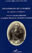 Un panorama de la marine de Louis XV à CHarles X par un témoin essentiel l’Amiral François de Rosily-Mesros