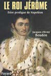 Le roi Jérôme, frère prodigue de Napoléon