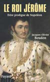 Le roi Jérôme, frère prodigue de Napoléon