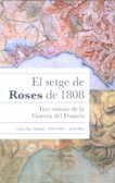 El setge de Roses de 1808: Tres visions de la Guerra del Francès (in Catalan, Spanish, French and English)