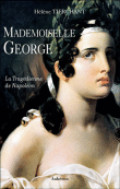 Mademoiselle George. La tragédienne de Napoléon