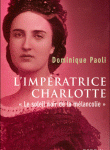 L’impératrice Charlotte. Le soleil noir de la mélancolie