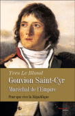 Gouvion Saint-Cyr, maréchal d’Empire. Pour que vive la République.