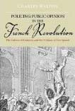 Policing Public Opinion in the French Revolution: The Culture of Calumny and the Problem of Free Speech