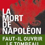 La mort de Napoléon. Mythes, légendes et mystères