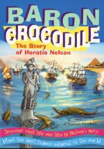 Baron Crocodile: The Story of Horatio Nelson