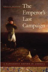 The Emperor’s Last Campaign: A Napoleonic Empire in America