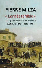L’année terrible. La guerre franco-prussienne, septembre 1870 – mars 1871