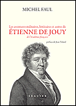 Les aventures militaires, littéraires et autres de Etienne de Jouy (1764-1846), de l’Académie française