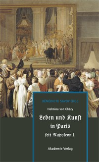 Helmina von Chézy, Leben und Kunst in Paris seit Napoleon I. [La vie et les arts à Paris depuis Napoléon Ier]