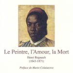 Henri Régnault (1843-1871), le peintre, l’amour, la mort