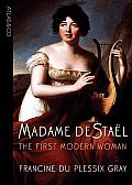 Madame de Staël. The First Modern Woman