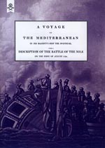 A Voyage up the Mediterranean in his Majesty’s ship the Swiftsure. One of the Squadron Under The Command of Rear – Admiral Baron Nelson of the Nile, and Duke of Bronte in Sicily, With A Description of The Battle of The Nile