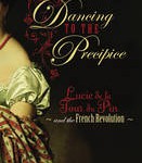 Dancing to the Precipice: Lucie De La Tour Du Pin and the French Revolution