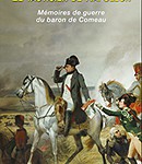 Le tacticien de Napoléon : mémoires de guerre du baron de Comeau