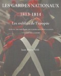 Les gardes nationaux 1813-1814. Les oubliés de l’épopée