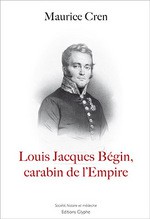Louis Jacques Bégin. Un carabin pour l’Empire