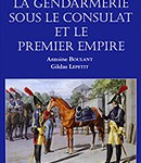 La Gendarmerie sous le Consulat et le Premier Empire