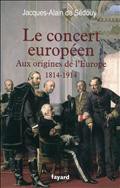 Le concert européen : aux origines de l’Europe (1814-1914)