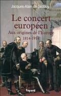 Le concert européen : aux origines de l’Europe (1814-1914)