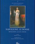 (with Giampaolo BUontempo and Peter Hicks), Napoleon – Women: Political Players, Allies, Enemies (in Italian and French)