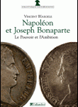 Napoléon et Joseph Bonaparte. Le Pouvoir et l’Ambition