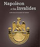Napoléon et les Invalides. Les collections napoléoniennes du musée de l’Armée