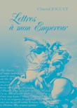 Lettres à mon Empereur