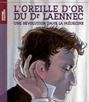 L’oreille d’or du Dr Laennec. Une révolution dans la médecine, l’invention du stéthoscope (documentaire jeunesse)