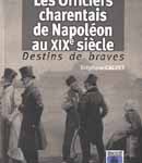 Les officiers charentais de Napoléon au XIXe siècle. Destins de braves