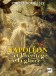 Napoléon et l’héritage de la gloire