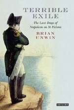 Terrible Exile: The Last Days of Napoleon on St Helena