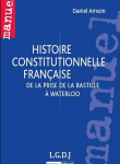 Histoire constitutionnelle française. De la prise de la Bastille à Waterloo