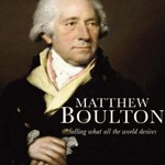 Matthew Boulton: Selling What All The World Desires