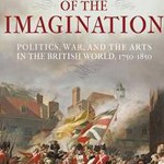 Empires of the Imagination: Politics, War, and the Arts in the British World, 1750-1850