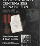 Les grognards centenaires de Napoléon. Les derniers soldats médaillés de Sainte-Hélène