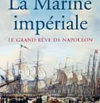 La marine impériale. Le grand rêve de Napoléon