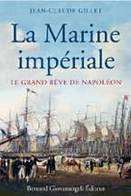 La marine impériale. Le grand rêve de Napoléon