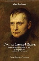 L’autre Sainte-Hélène. La captivité, la maladie, la mort et les médecins autour de Napoléon