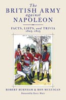 The British Army against Napoleon: Facts, Lists and Trivia 1805-1815