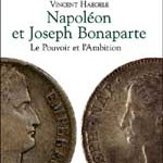 Napoléon et Joseph Bonaparte : Le pouvoir et l’ambition (in French)