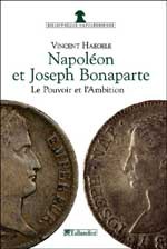 Napoléon et Joseph Bonaparte : Le pouvoir et l’ambition (in French)