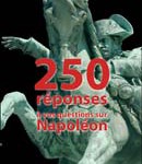 250 réponses à vos questions sur Napoléon Ier