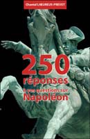250 réponses à vos questions sur Napoléon Ier (in French)